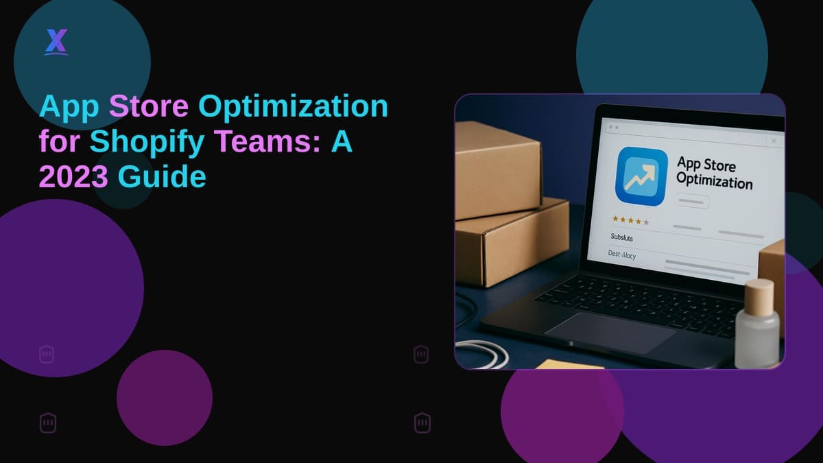 App Store Optimization for Shopify Teams: A 2023 Guide