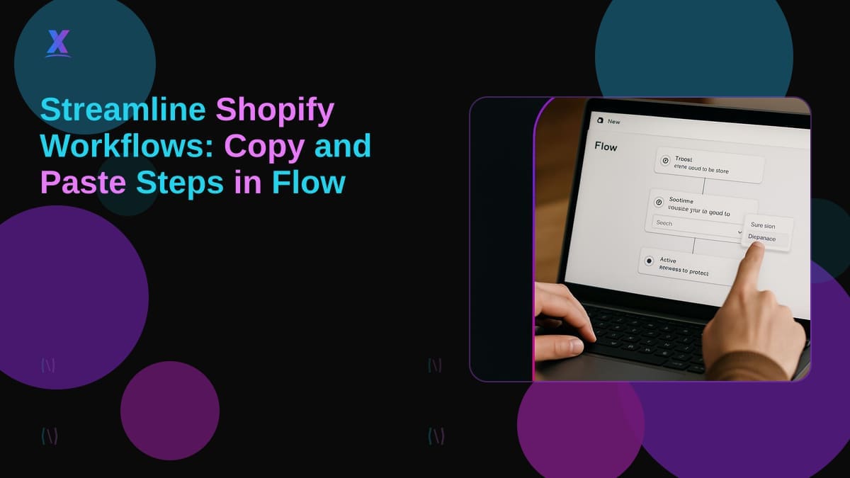 Streamline Shopify Workflows: Copy and Paste Steps in Flow