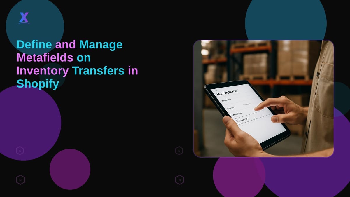 Define and Manage Metafields on Inventory Transfers in Shopify