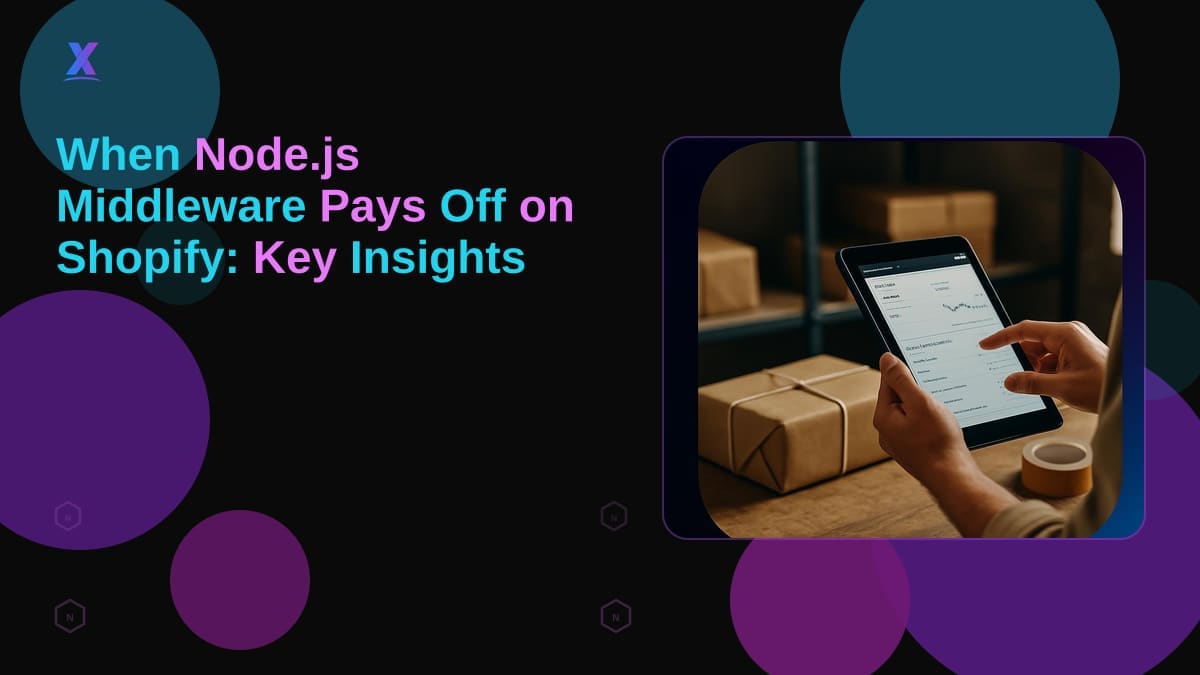When Node.js Middleware Pays Off on Shopify: Key Insights