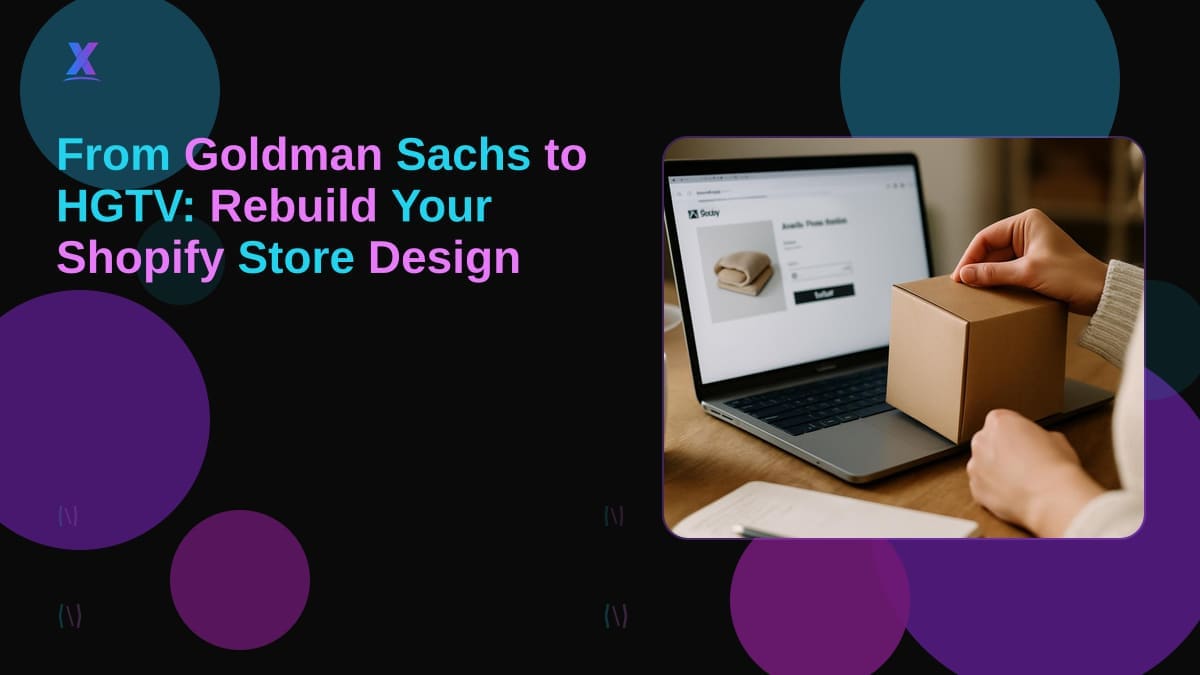 From Goldman Sachs to HGTV: Rebuild Your Shopify Store Design