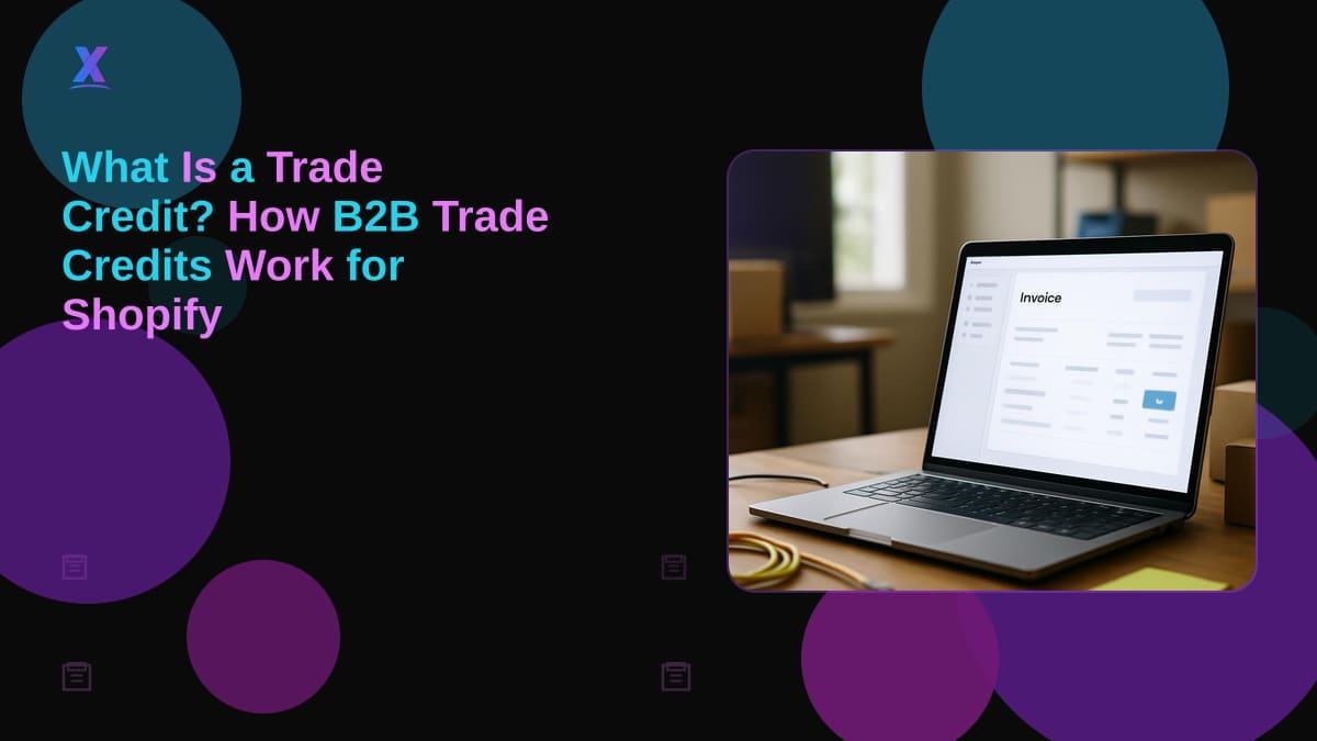What Is a Trade Credit? How B2B Trade Credits Work for Shopify