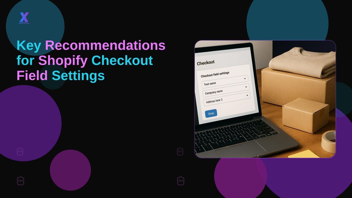 Key Recommendations for Shopify Checkout Field Settings