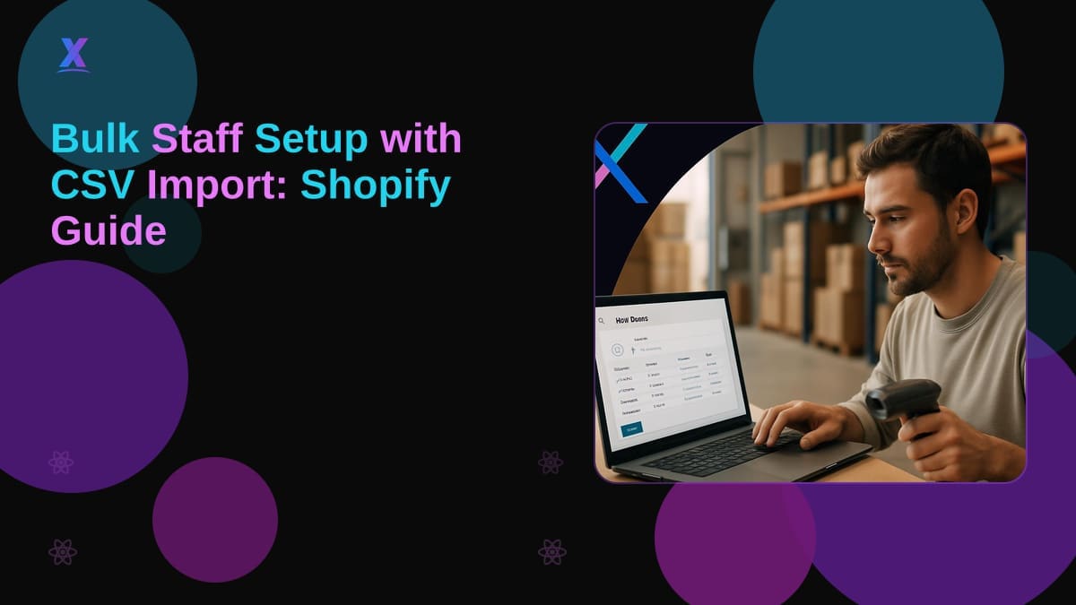 Bulk Staff Setup with CSV Import: Shopify Guide