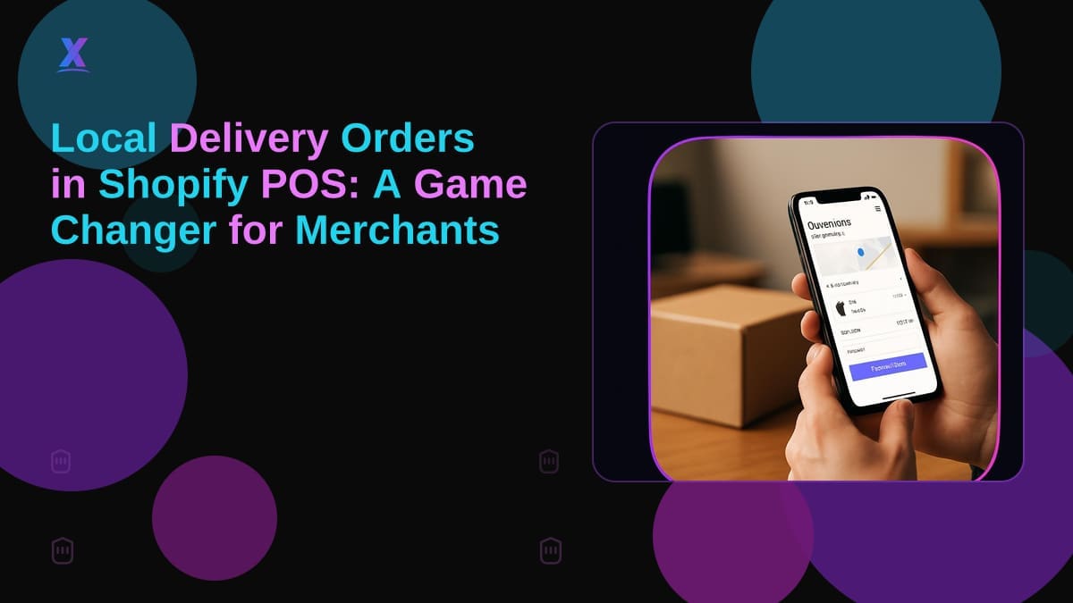 Local Delivery Orders in Shopify POS: A Game Changer for Merchants