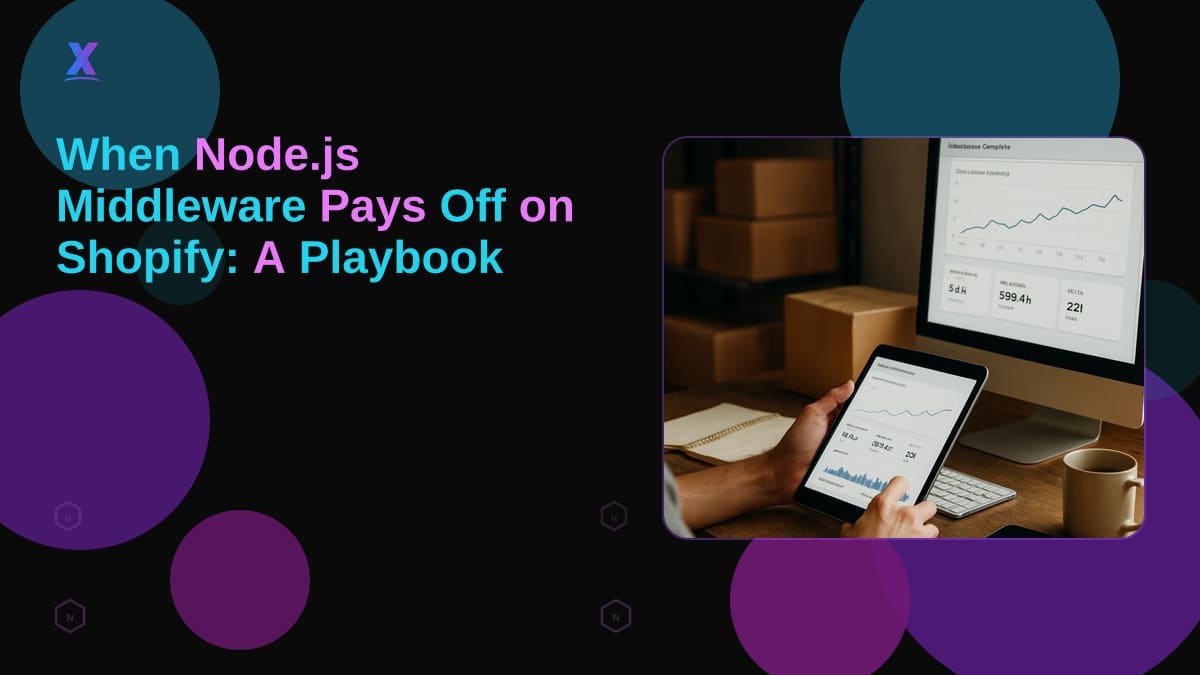 When Node.js Middleware Pays Off on Shopify: A Playbook